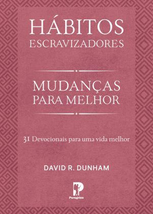 Hábitos Escravizadores | Mudanças Para Melhor