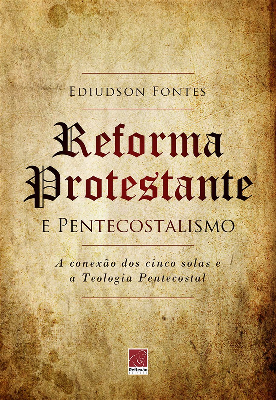 Reforma Protestante E Pentecostalismo