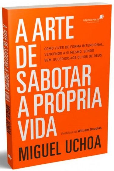 A Arte De Sabotar A Própria Vida