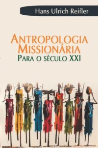 Antropologia Missionária Para O Século Xxi