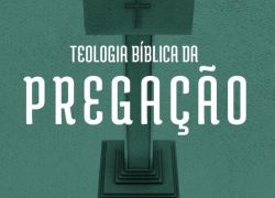 Teologia Bíblica da Pregação