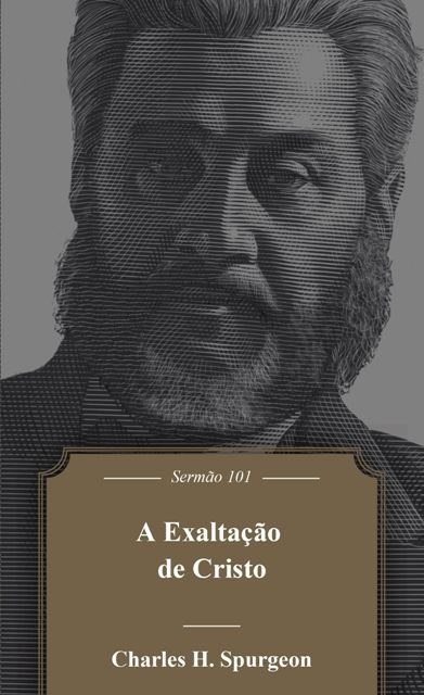 A Exaltação De Cristo | Sermão 101