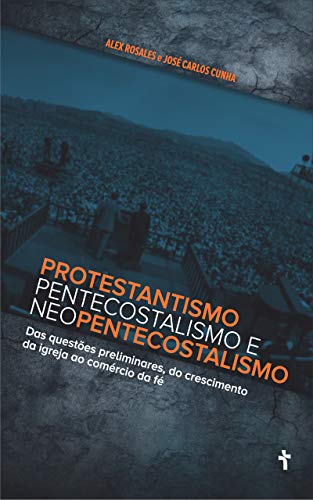 Protestantismo Pentecostalismo E Neopentecostalismo