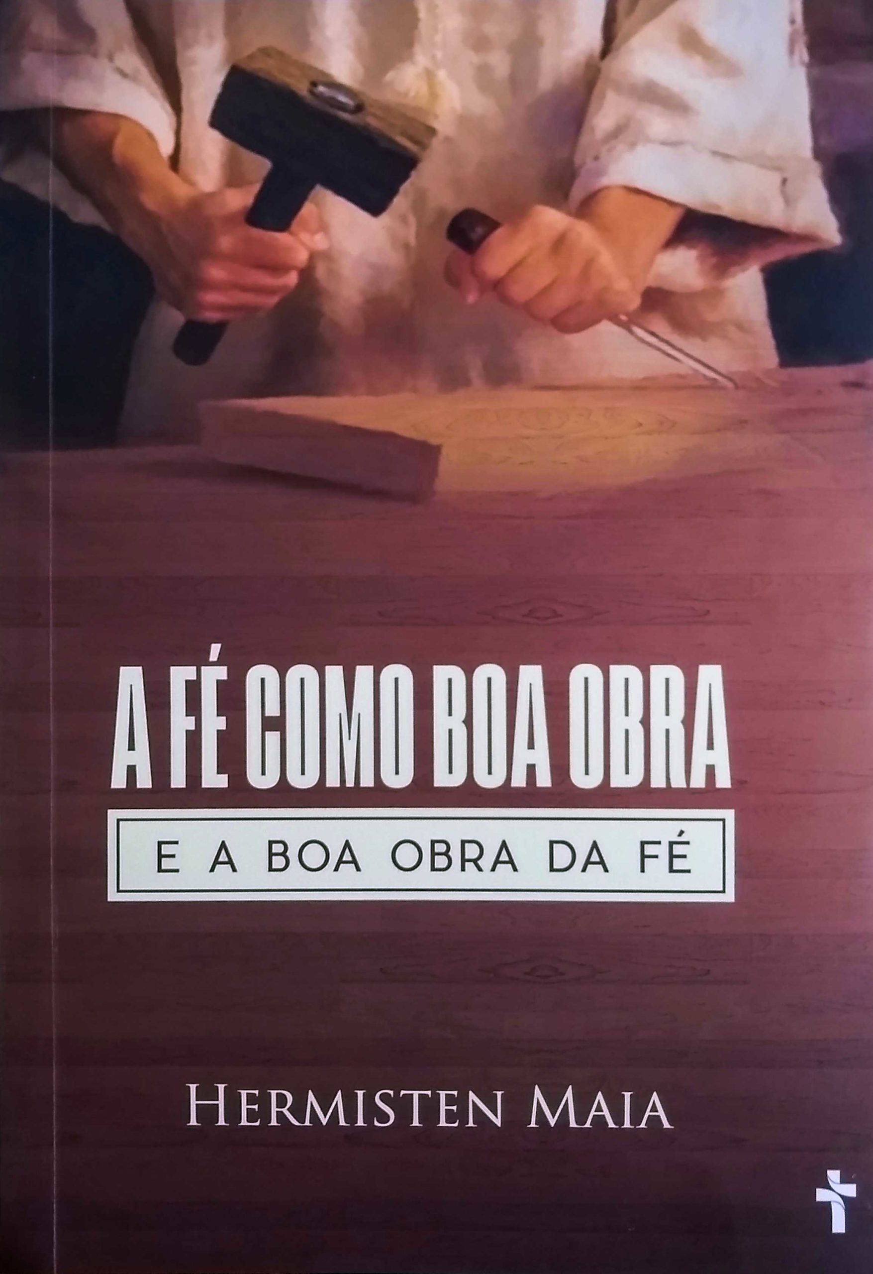 A Fé Como Boa Obra E A Boa Obra Da Fé