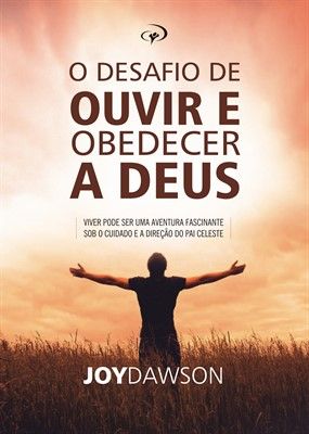 O Desafio De Ouvir E Obedecer A Deus