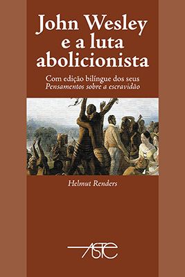 John Wesley E A Luta Abolicionista