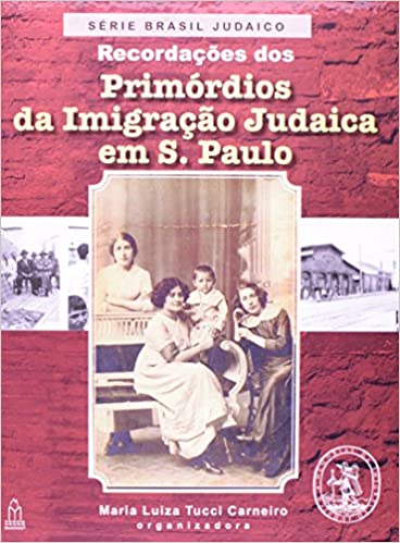 Recordações Dos Primórdios Da Imigração Judaica Em São Paulo