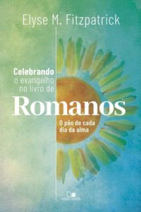 Celebrando O Evangelho No Livro De Romanos