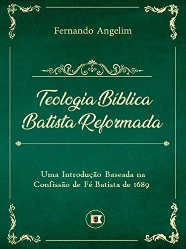 Teologia Bíblica Batista Reformada