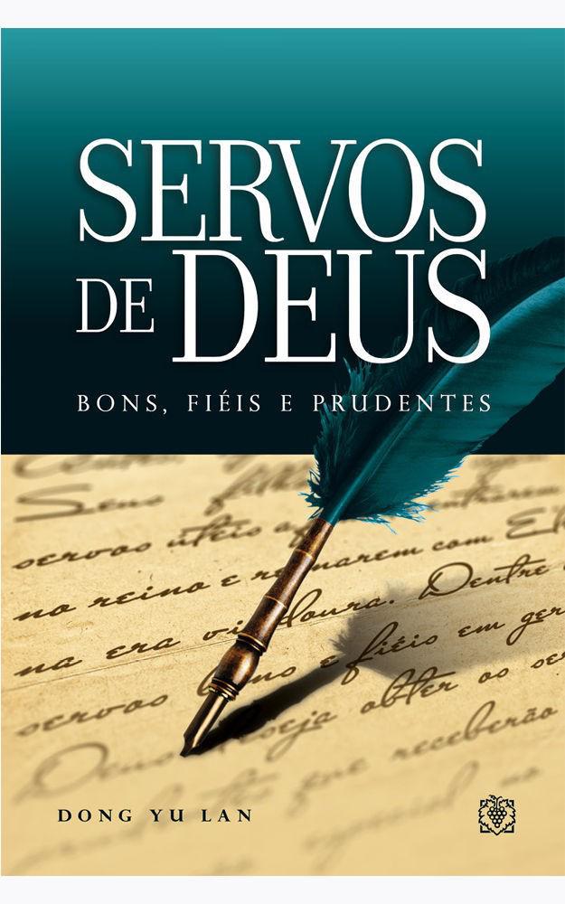 Servos de deus: bons, fieis e prudentes