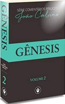 Série comentários Bíblicos João Calvino | Gênesis vol 2