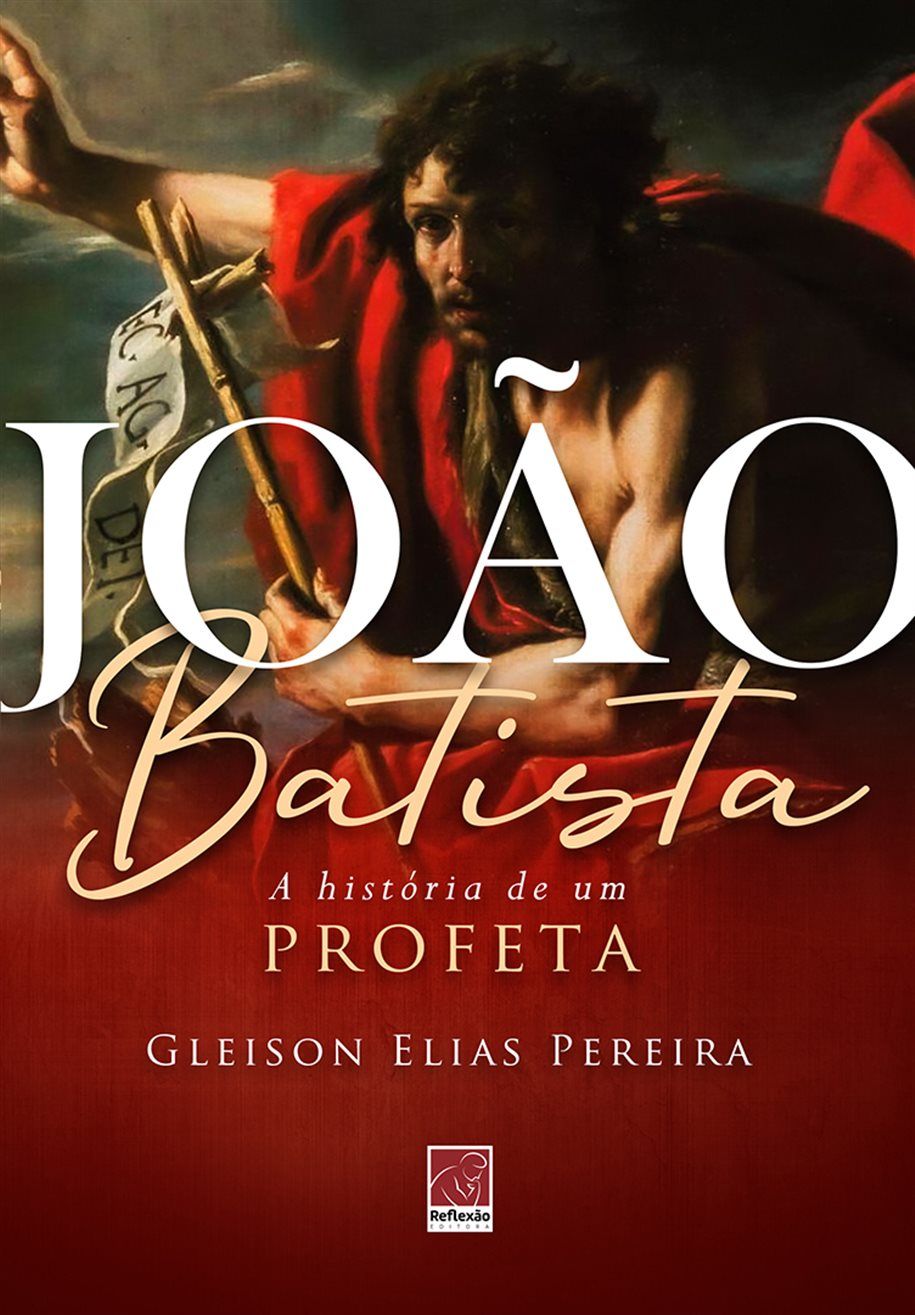 João Batista | A História De Um Profeta