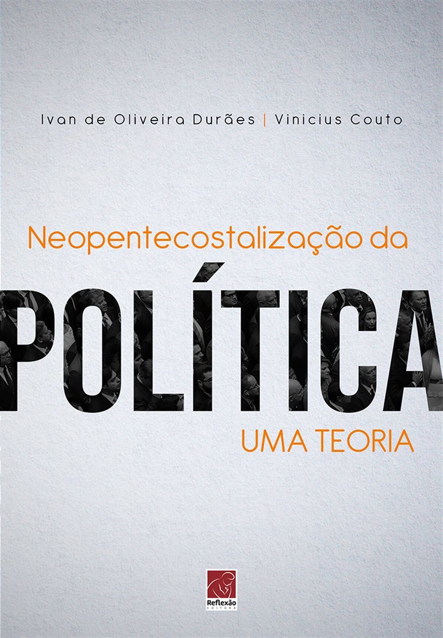 Neopentecostalização Da Política Uma Teoria