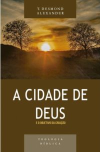 A cidade de Deus e o objetivo da criação