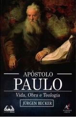 Apóstolo Paulo – Vida, Obra e Teologia
