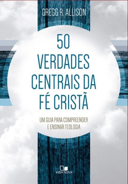 50 Verdades centrais da fé cristã