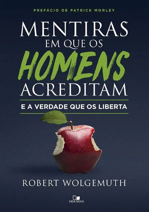 Mentiras em que os Homens Acreditam e a Verdade que os Liberta