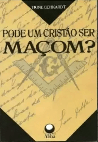 Pode Um Cristao Ser Macom