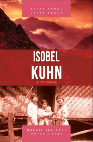 Isobel Kuhn – No topo do mundo