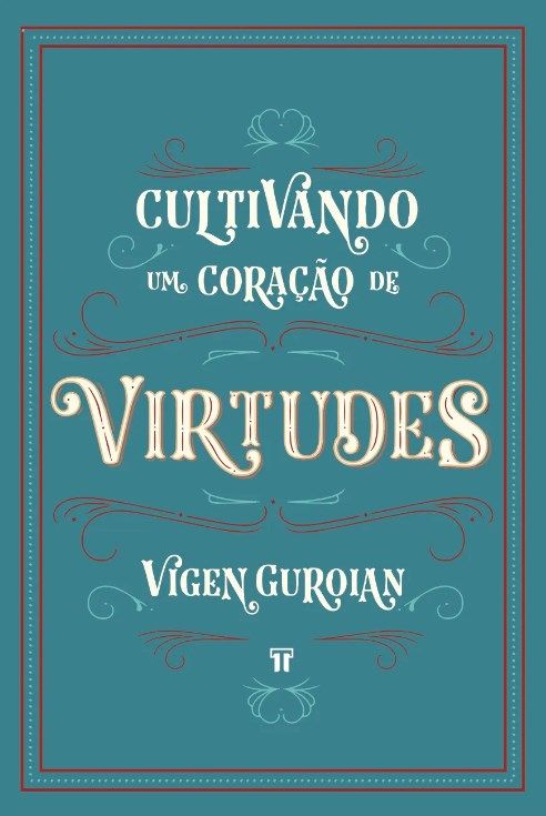 Cultivando um coração de Virtudes