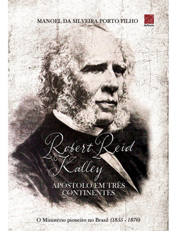 Robert Reid Kalley apostolo em três continentes