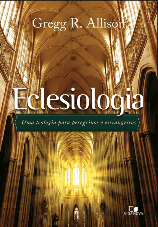 Eclesiologia – Uma teologia para peregrinos e estrangeiros