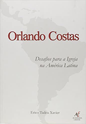 Orlando Costas – Desafios Para A Igreja Na América Latina