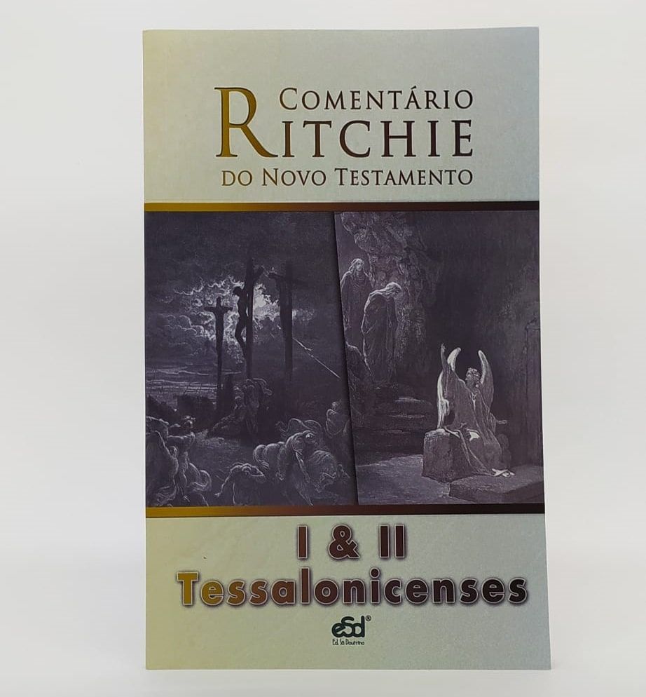Comentário Ritchie –  I E II Tessalonicenses | Novo Testamento Vol. 11