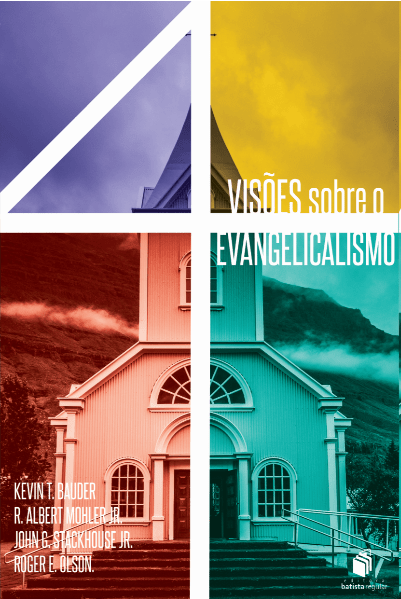 4 Visões sobre o evangelicalismo