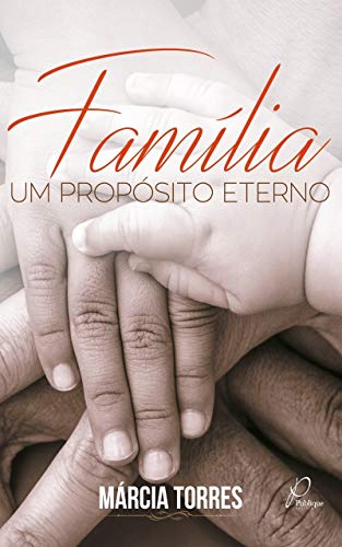 Família, Um Propósito Eterno