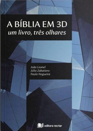 A Bíblia em 3D | Um Livro, Três Olhares