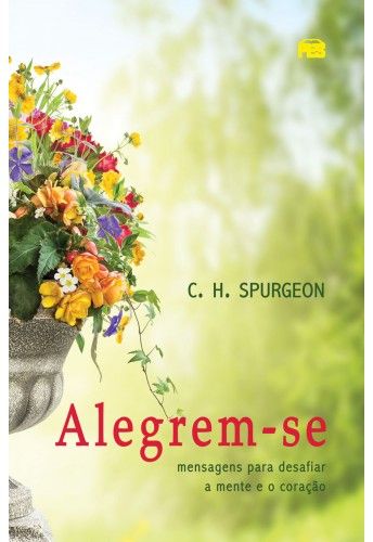 Alegrem-se | Mensagens Para Desafiar a Mente e o Coração