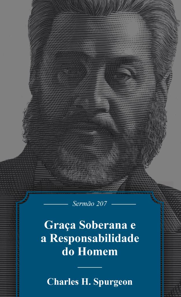 Graça Soberana e a Responsabilidade Humana