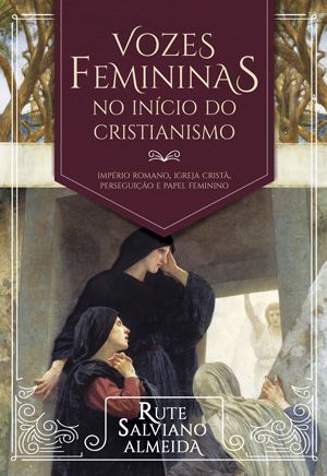 Vozes Femininas no Início do Cristianismo