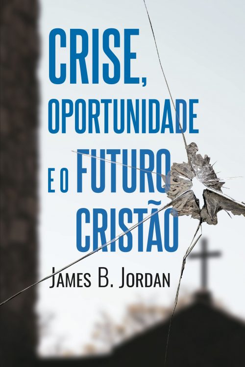 Crise, Oportunidade e o Futuro Cristão