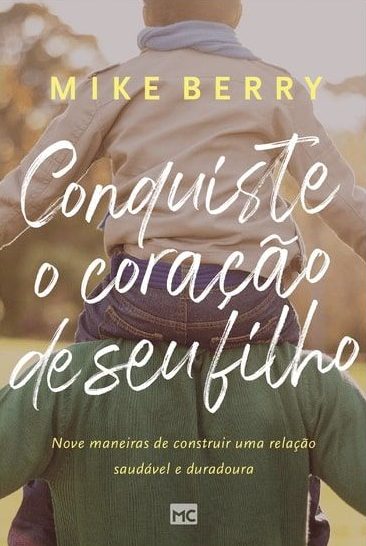Conquiste o Coração de Seu Filho