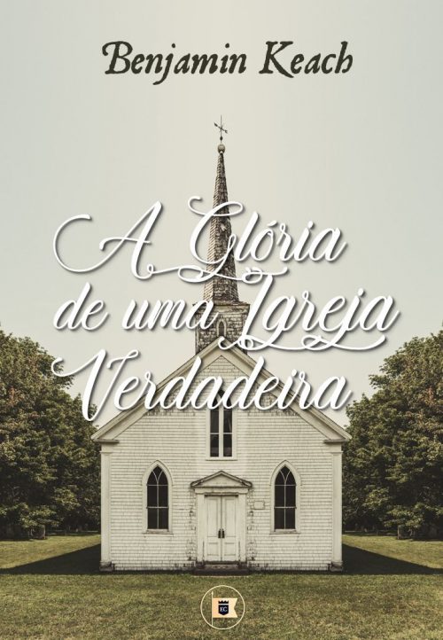 A Glória de Uma Igreja Verdadeira