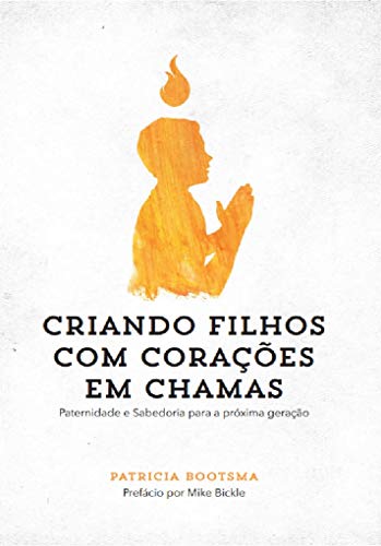 Criando Filhos com Corações em Chamas