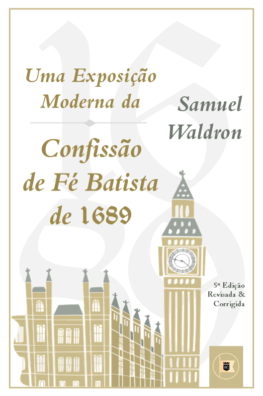 Uma Exposição Moderna da Confissão de Fé Batista de 1689