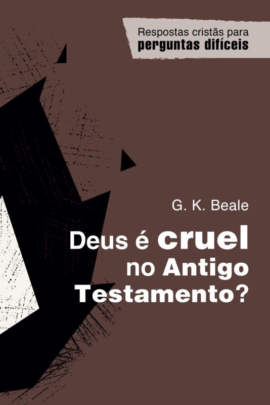 Deus é Cruel no Antigo Testamento?