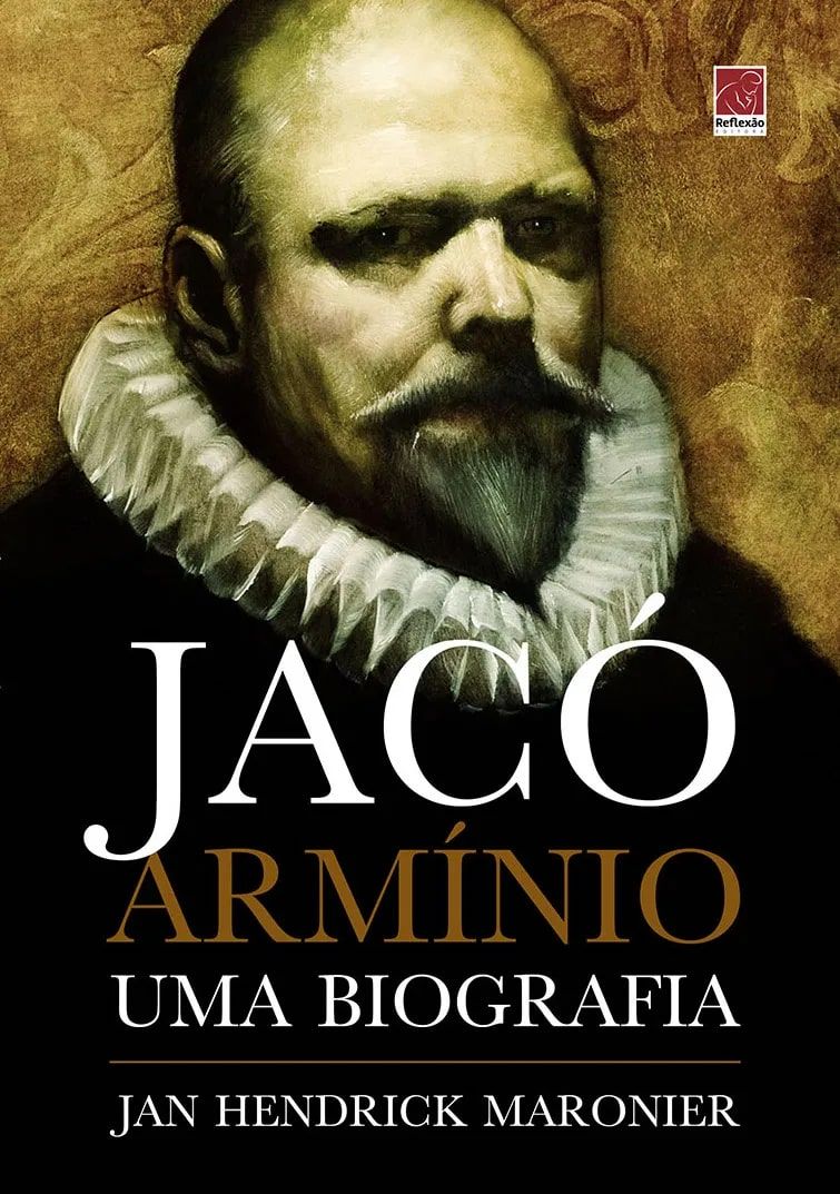 Jacó Armínio | Uma Biografia