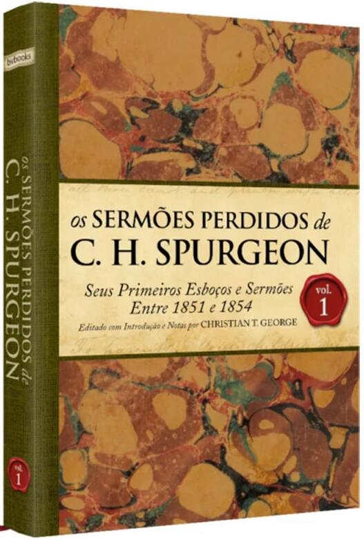 Os Sermões Perdidos de C. H. Spurgeon | Volume 1