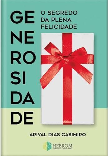 Generosidade | O Segredo da Plena Felicidade