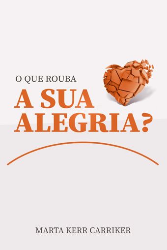 O Que Rouba a Sua Alegria?