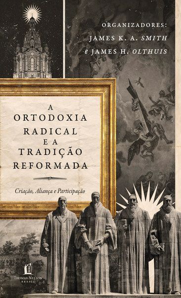 A Ortodoxia Radical e a Tradição Reformada