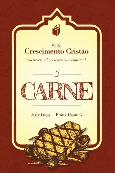 Carne | Série Crescimento Cristão 2 | Nova Edição