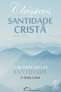 Clássicos da Santidade Cristã | O Significado da Santidade