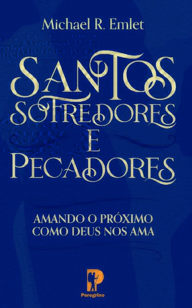 Santos, Sofredores e Pecadores