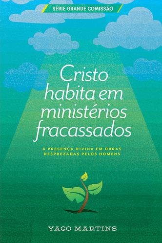 Cristo Habita em Ministérios Fracassados