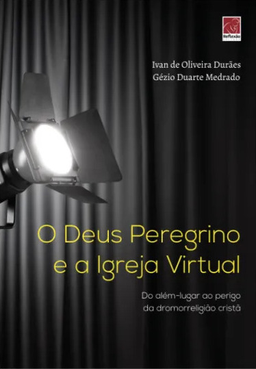 O Deus Peregrino e a Igreja Virtual